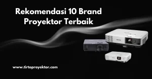 Read more about the article 10 Rekomendasi Merek Proyektor Terbaik